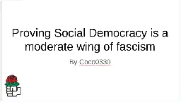 Proving Social Democracy is a moderate wing of Fascism 1/8 - Lemmygrad