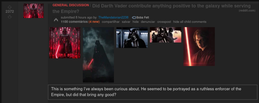 Cropped reddit post with 2372 upvotes and 1100 comments with the title: "Did Darth Vader contribute anything positive to the galaxy while serving the Empire?" Following a few pictures of Vader, the body of the post reads: "This is something I’ve always been curious about. He seemed to be portrayed as a ruthless enforcer of the Empire, but did that bring any good?"