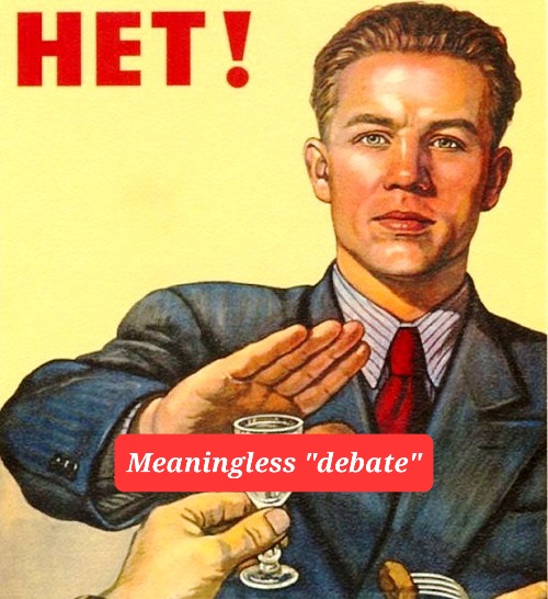 Say "no" to meaningless "debate"