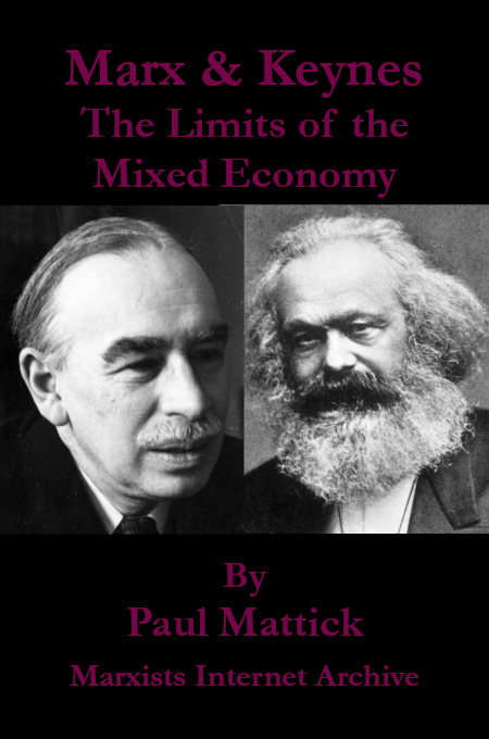 Marx and Keynes: The Limits of the Mixed Economy by Paul Mattick Sr