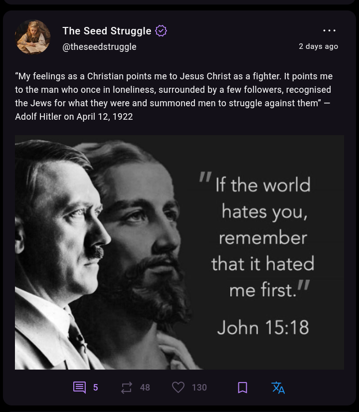 The Seed Struggle [verified] tweeting “My feelings as a Christian points me to Jesus Christ as a fighter. It points me to the man who once in loneliness, surrounded by a few followers, recognised the Jews for what they were and summoned men to struggle against them” — Adolf Hitler on April 12, 1922 with a picture of Hitler in front of Jesus side by "if the world hates you, remember they hated me first" John 15:18