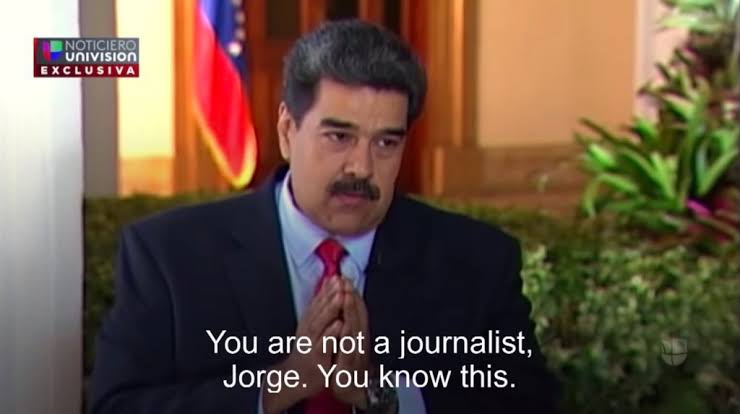 Maduro saying "you are not a journalist, Jorge. You know this."