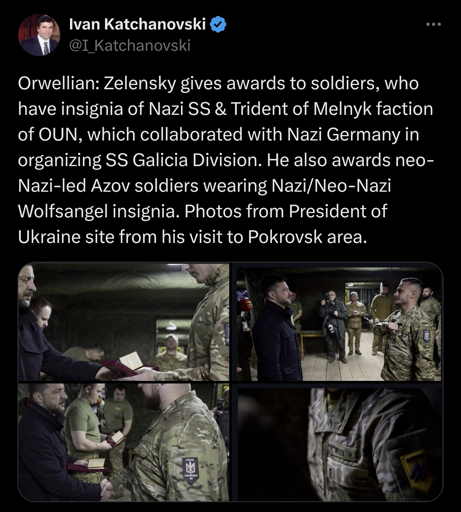 Orwellian: Zelensky gives awards to soldiers, who have insignia of Nazi SS & Trident of Melnyk faction of OUN, which collaborated with Nazi Germany in organizing SS Galicia Division. He also awards neo-Nazi-led Azov soldiers wearing Nazi/Neo-Nazi Wolfsangel insignia. Photos from President of Ukraine site from his visit to Pokrovsk area.