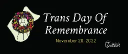 On Trans Day of Remembrance, we honor and uplift our community