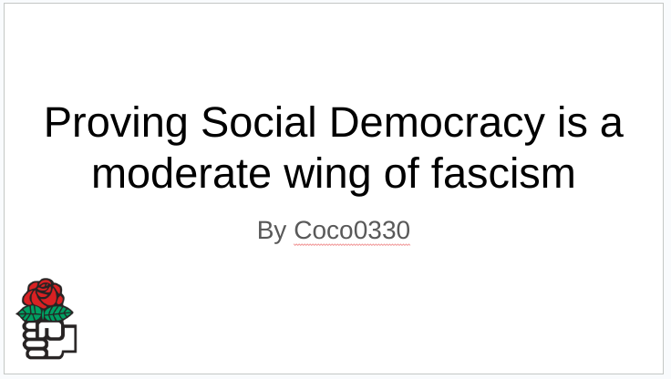 Proving Social Democracy is a moderate wing of Fascism 1/8