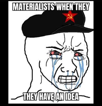 a Communist soy wojak crying, the text says "Materialists when they have an idea"