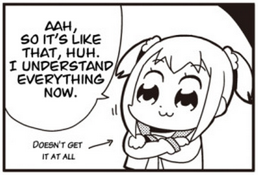 Pop Team Epic panel of Popuko saying, "Aah, so it's like that, huh. I understand everything now." An arrow is pointing to her and says "Doesn't get it at all"