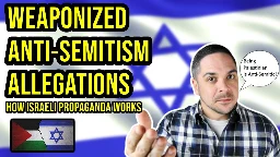 Weaponized Anti-Semitism Allegations: How Israel Plays the Victim, Inverts Reality &amp; Stifles Dissent