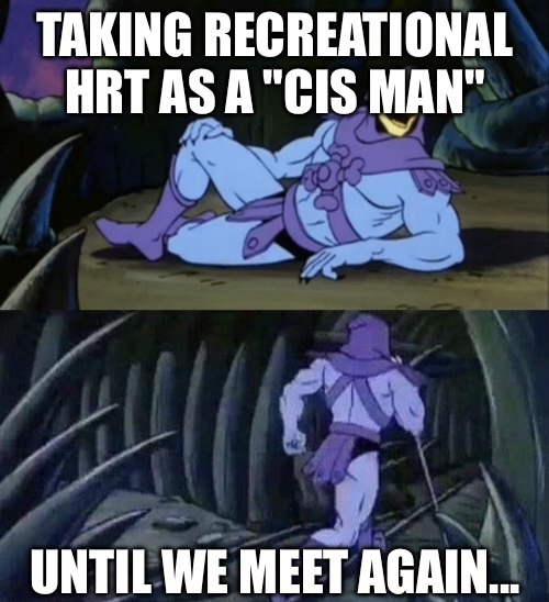 Taking recreational HRT as a "cis man"