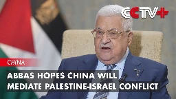 Abbas Hopes China Will Mediate Palestine-Israel Conflict