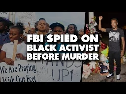 FBI spied on and harassed Black revolutionary who was killed and set on fire