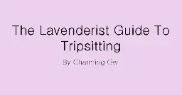 The Lavenderist Guide To Tripsitting