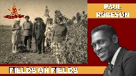 Oh Fields, My Fields by Paul Robeson ─ PSMLS Music